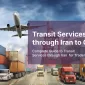 a picture of different transit services through Iran to CIS countries