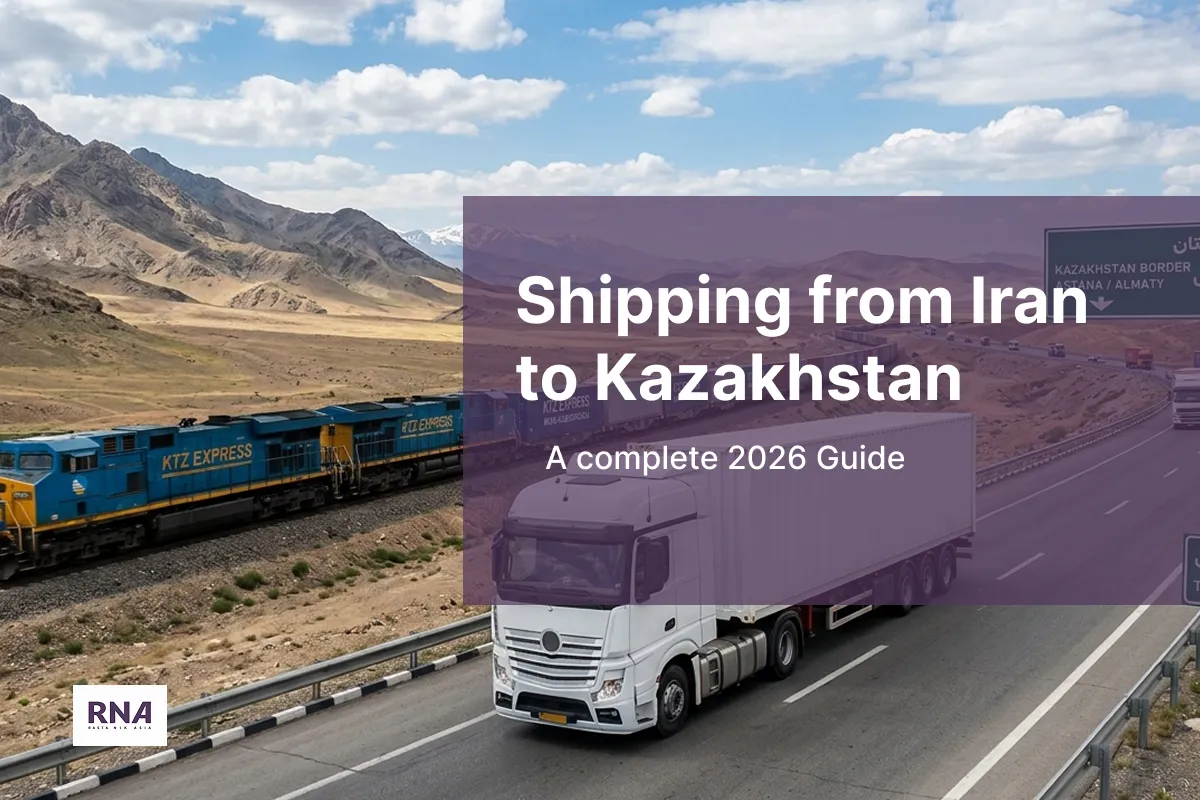Shipping from Iran to Kazakhstan by Rasta Nik Asia an international freight forwarding company based in Iran
